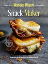 The Australian Women's Weekly: Snack Maker